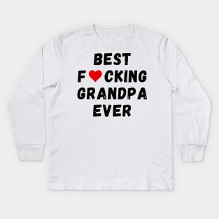 Best fucking grandpa ever Kids Long Sleeve T-Shirt